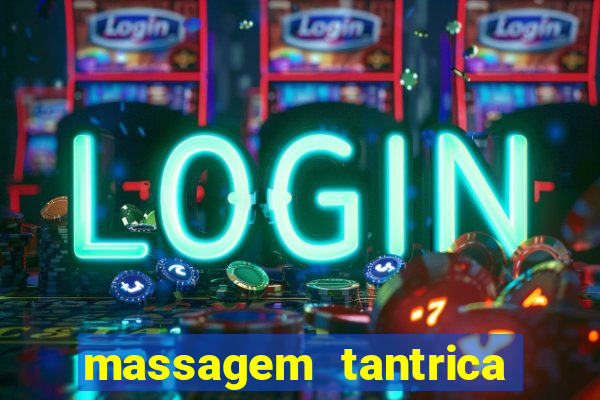 massagem tantrica zona leste